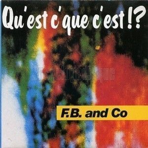 F.B. AND CO - QU'EST C'QUE C'EST