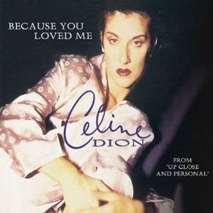 CELINE DION - BECAUSE YOU LOVED ME